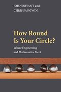 How Round Is Your Circle?: Where Engineering And Mathematics Meet