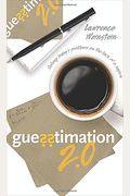 Guesstimation 2.0: Solving Today's Problems On The Back Of A Napkin