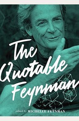 The Quotable Feynman The Quotable Feynman