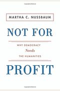Not for Profit: Why Democracy Needs the Humanities (The Public Square)