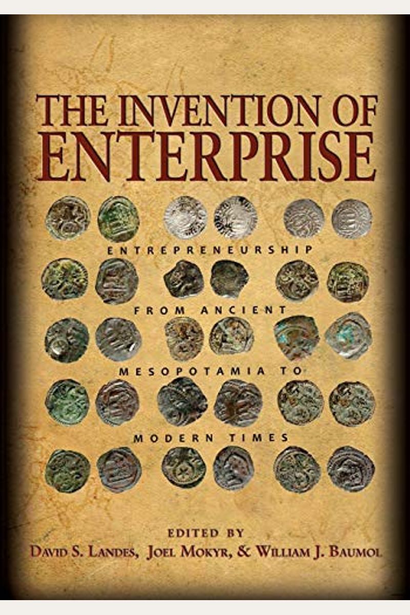 The Invention of Enterprise: Entrepreneurship from Ancient Mesopotamia to Modern Times