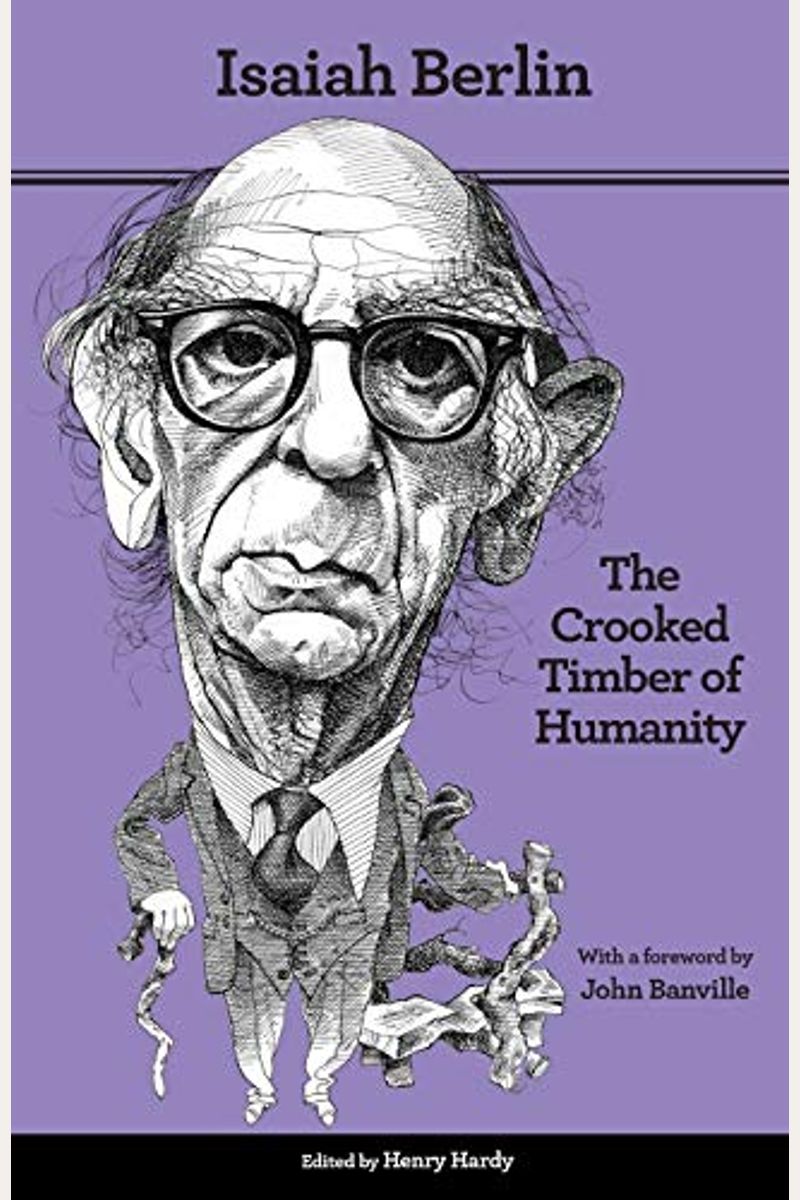 The Crooked Timber of Humanity: Chapters in the History of Ideas - Second Edition