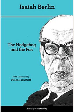 The Hedgehog And The Fox: An Essay On Tolstoy's View Of History - Second Edition The Hedgehog And The Fox: An Essay On Tolstoy's View Of History - Second Edition