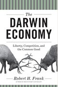 The Darwin Economy: Liberty, Competition, And The Common Good