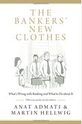 The Bankers' New Clothes: What's Wrong With Banking And What To Do About It