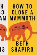 How To Clone A Mammoth: The Science Of De-Extinction