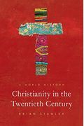 Christianity In The Twentieth Century: A World History