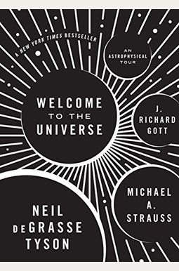 Welcome to the Universe: An Astrophysical Tour Welcome to the Universe: An Astrophysical Tour