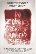Do Zombies Dream Of Undead Sheep?: A Neuroscientific View Of The Zombie Brain
