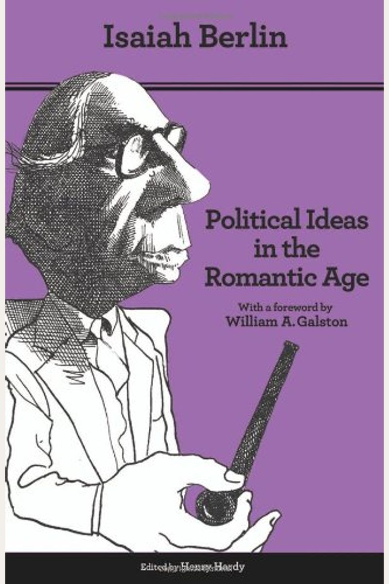 Political Ideas In The Romantic Age: Their Rise And Influence On Modern Thought - Updated Edition