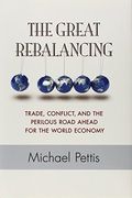 The Great Rebalancing: Trade, Conflict, And The Perilous Road Ahead For The World Economy