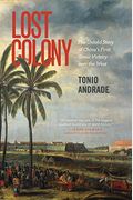 Lost Colony: The Untold Story Of China's First Great Victory Over The West
