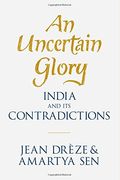 An Uncertain Glory: India And Its Contradictions