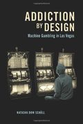 Addiction By Design: Machine Gambling In Las Vegas