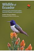 Wildlife of Ecuador: A Photographic Field Guide to Birds, Mammals, Reptiles, and Amphibians