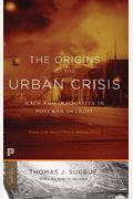 The Origins of the Urban Crisis: Race and Inequality in Postwar Detroit - Updated Edition