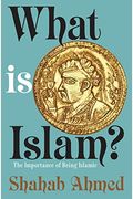 What Is Islam?: The Importance Of Being Islamic
