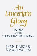 An Uncertain Glory: India And Its Contradictions