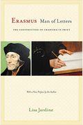 Erasmus, Man Of Letters: The Construction Of Charisma In Print - Updated Edition