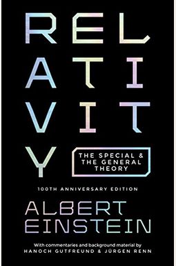 Relativity: The Special and the General Theory - 100th Anniversary Edition Relativity: The Special and the General Theory - 100th Anniversary Edition