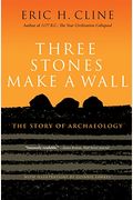 Three Stones Make A Wall: The Story Of Archaeology