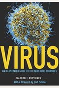 Virus: An Illustrated Guide To 101 Incredible Microbes