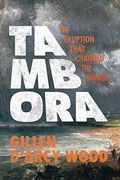 Tambora: The Eruption That Changed the World