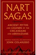 Nart Sagas: Ancient Myths and Legends of the Circassians and Abkhazians