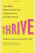 Thrive: How Better Mental Health Care Transforms Lives And Saves Money