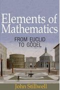 Elements Of Mathematics: From Euclid To GöDel