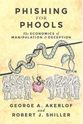 Phishing For Phools: The Economics Of Manipulation And Deception