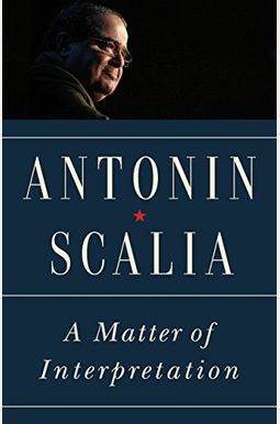 A Matter Of Interpretation: Federal Courts And The Law - New Edition A Matter Of Interpretation: Federal Courts And The Law - New Edition