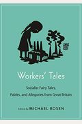Workers' Tales: Socialist Fairy Tales, Fables, And Allegories From Great Britain