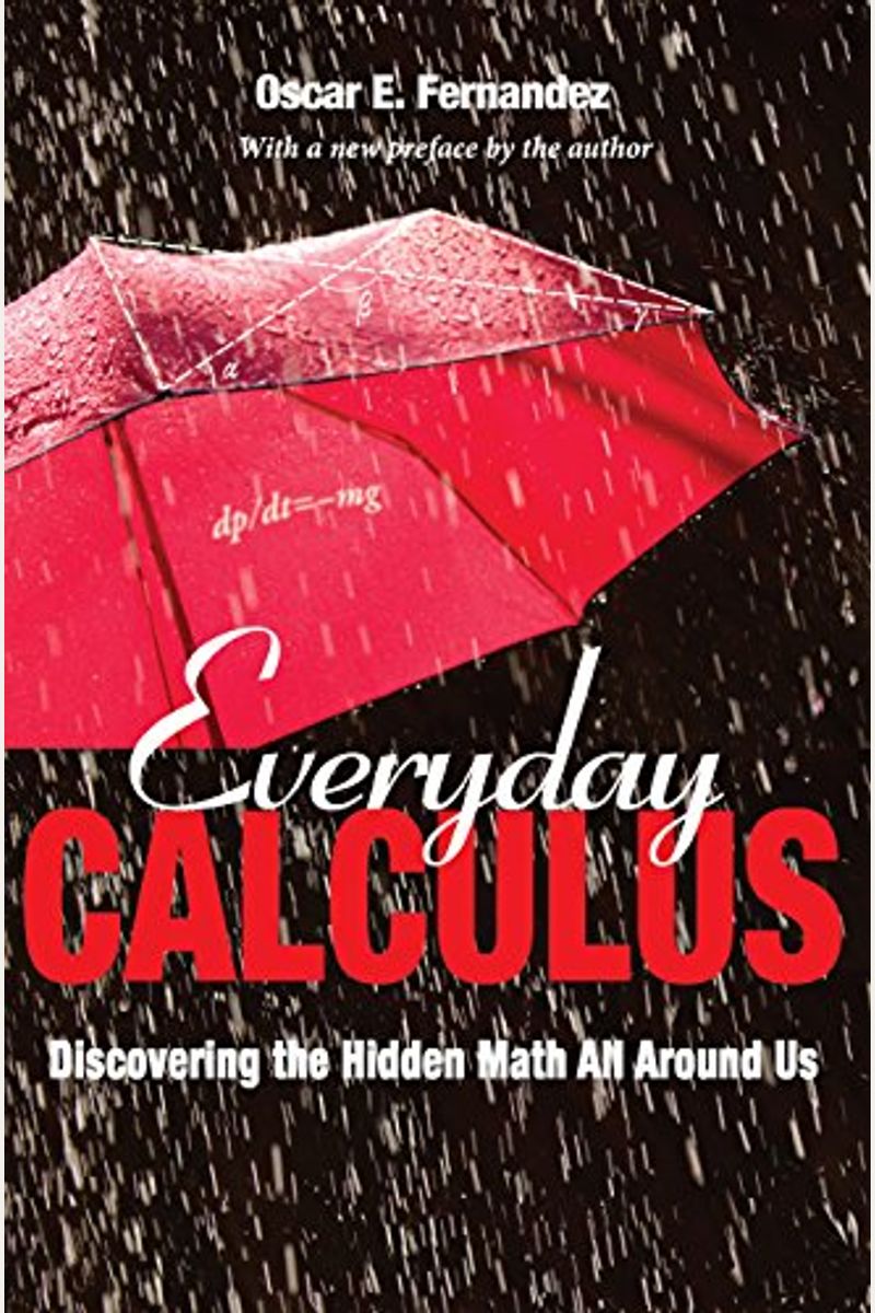 Everyday Calculus: Discovering The Hidden Math All Around Us