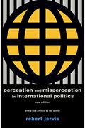 Perception And Misperception In International Politics: New Edition