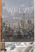 Twelve Who Ruled: The Year Of The Terror In The French Revolution - Updated Edition