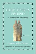How To Be A Friend: An Ancient Guide To True Friendship
