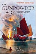 The Gunpowder Age: China, Military Innovation, And The Rise Of The West In World History