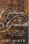 A Culture Of Growth: The Origins Of The Modern Economy