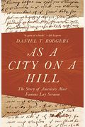 As A City On A Hill: The Story Of America's Most Famous Lay Sermon