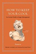 How To Keep Your Cool: An Ancient Guide To Anger Management