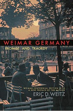 Weimar Germany: Promise And Tragedy Weimar Germany: Promise And Tragedy