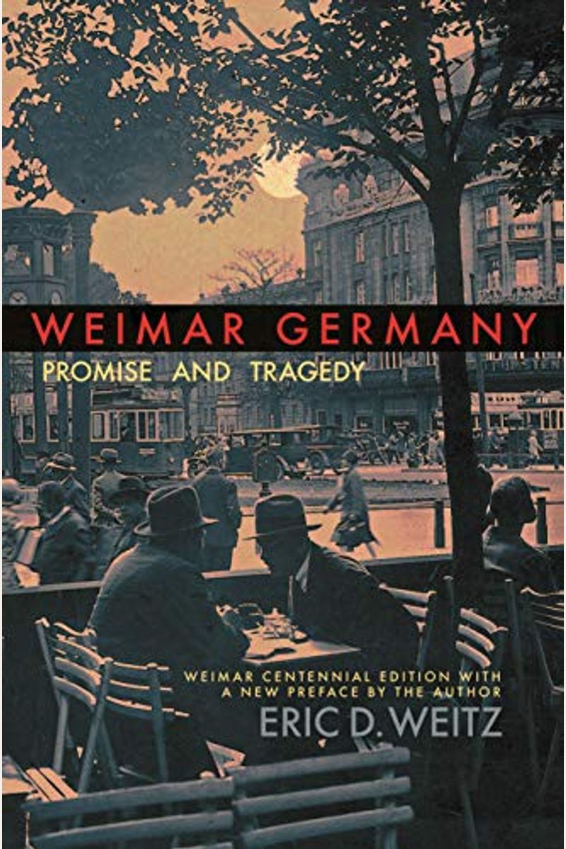 Weimar Germany: Promise And Tragedy