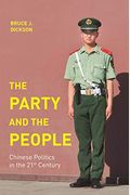 The Party And The People: Chinese Politics In The 21st Century