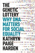 The Genetic Lottery: Why Dna Matters For Social Equality