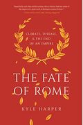 The Fate Of Rome: Climate, Disease, And The End Of An Empire