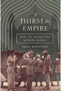 A Thirst For Empire: How Tea Shaped The Modern World