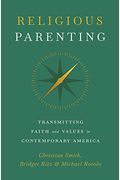 Religious Parenting: Transmitting Faith And Values In Contemporary America