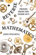 Reverse Mathematics: Proofs From The Inside Out