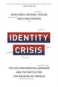 Identity Crisis: The 2016 Presidential Campaign And The Battle For The Meaning Of America
